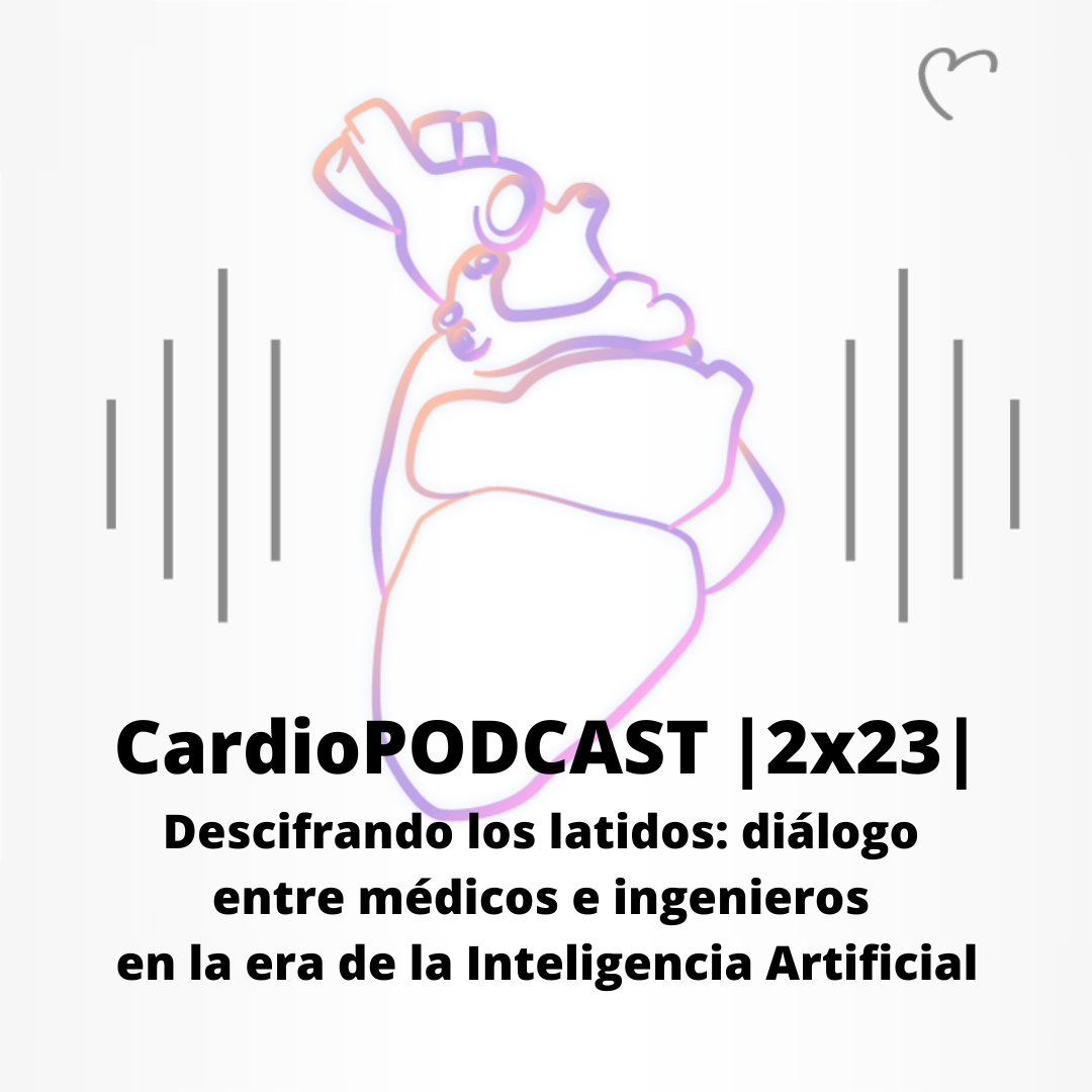 |2x23| Descifrando los latidos: diálogo entre médicos e ingenieros en la era de la inteligencia artificial